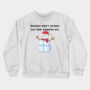 Snowman aren't Forever, But Their Memories are - Funny Snowman Crewneck Sweatshirt